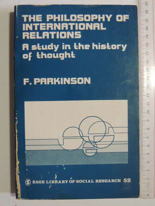 The Philosophy Of International Relations: A Study In The History Of Thought - F. Parkinson