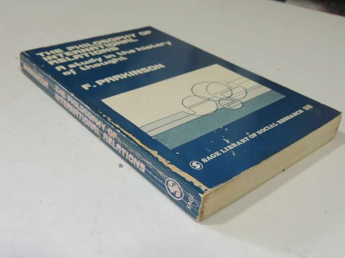 The Philosophy Of International Relations: A Study In The History Of Thought - F. Parkinson