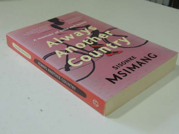 Always Another Country: A Memoir Of Exile And Home - Sisonke Msimang
