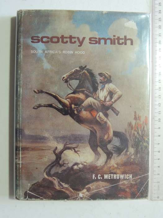 Scotty Smith: South Africa's Robin Hood - F.C. Metrowich