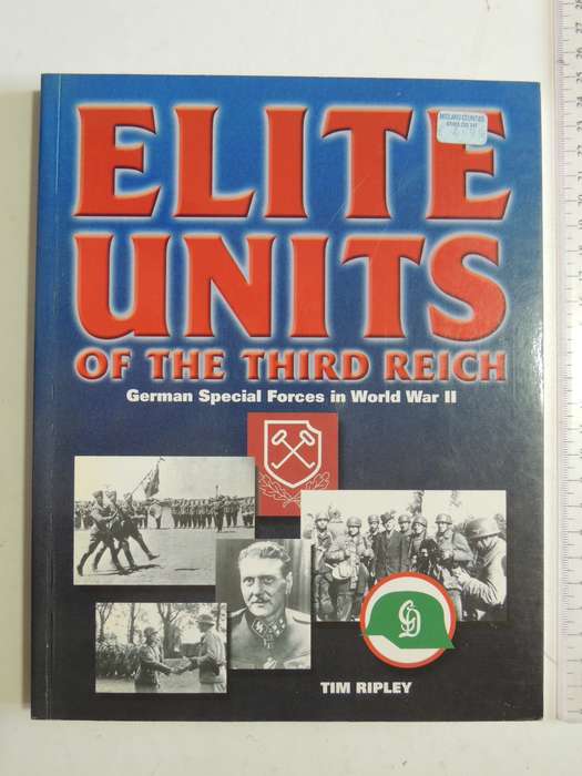 Elite Units Of The Third Reich - German Special Forces In World War II  Tim Ripley