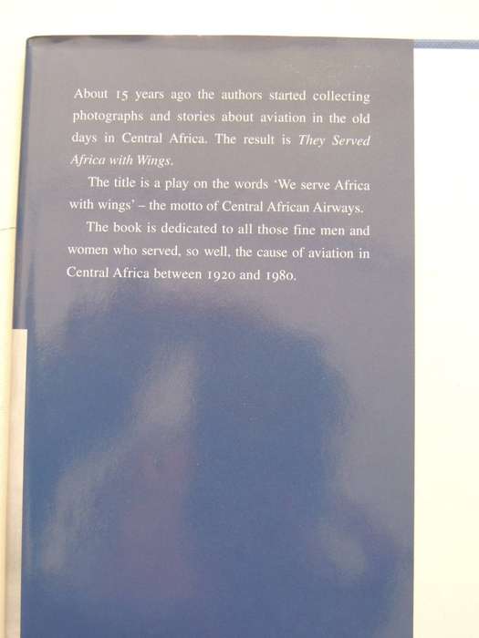 They Served Africa With Wings: 60 Years Of Aviation In Central Africa - WGM Stirling & JA House