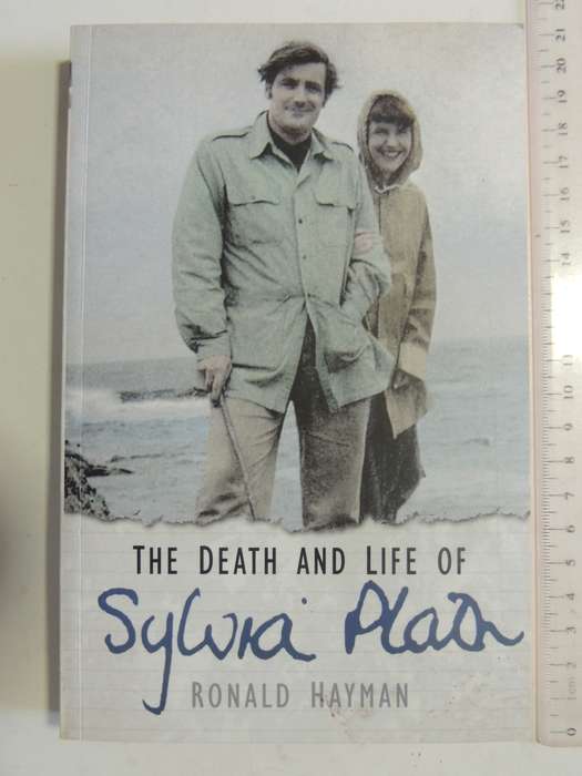 The Death And Life Of Sylvia Plath - Ronald Hayman