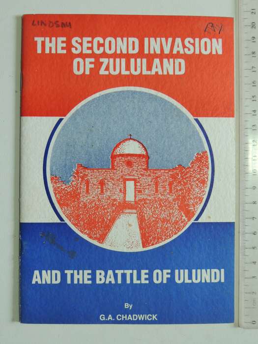The Second Invasion Of Zululand And The Battle Of Ulundi - G.A. Chadwick