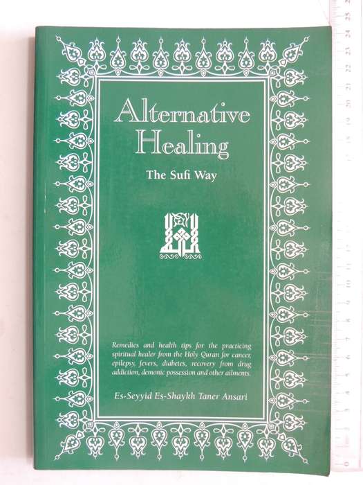 Alternative Healing, The Sufi Way- Es-Seyyid Es- Shaykh Taner Ansari
