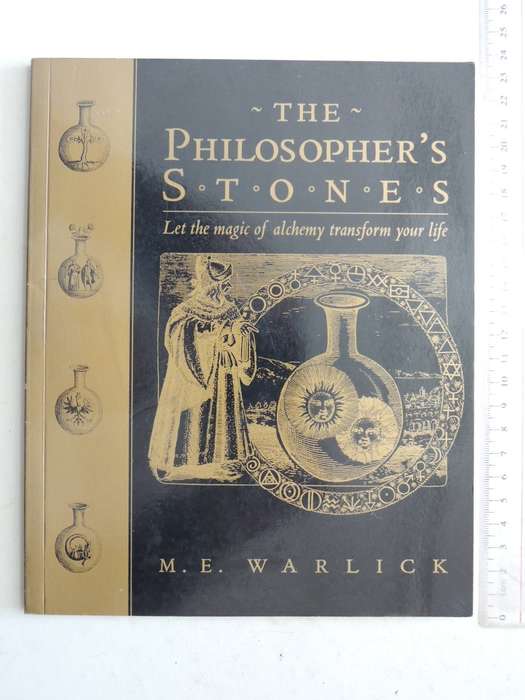 The Philosopher's Stones: Let The Magic Of Alchemy Transform Your Life - M.E. Warlick