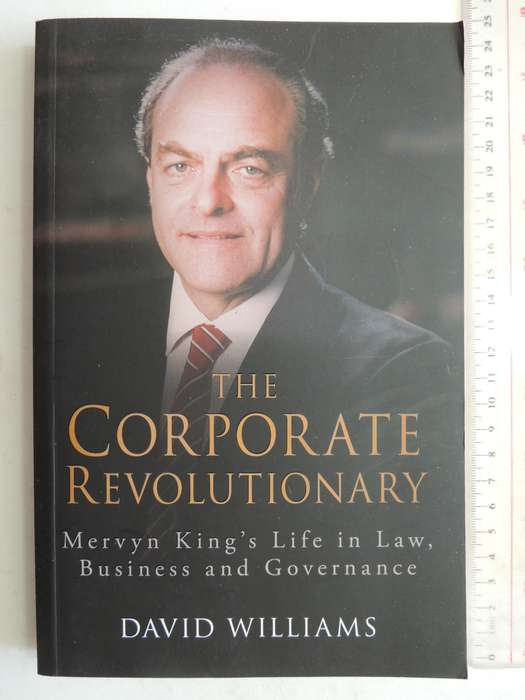 The Corporate Revolutionary: Mervyn King's Life In Law, Business And Governance - David Williams