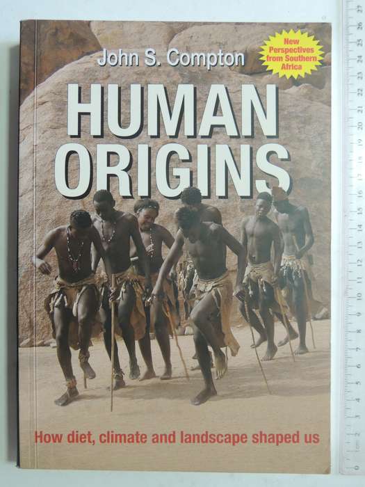 Human Origins, How Diet, Climate, & Landscape Shaped Us - John S Compton