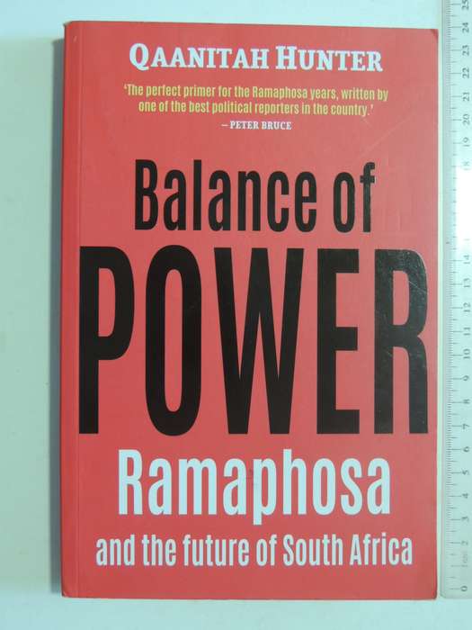 Balance Of Power: Ramaphosa And The Future Of South Africa - Qaanitah Hunter
