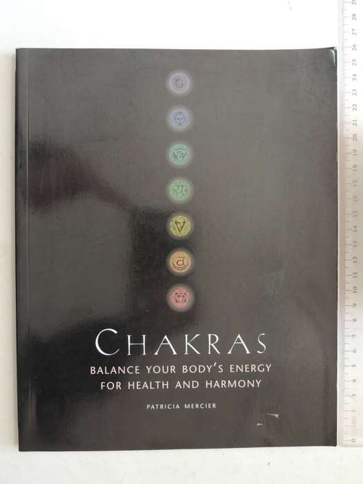 Chakras: Balance Your Body's Energy For Health And Harmony- Patricia Mercier