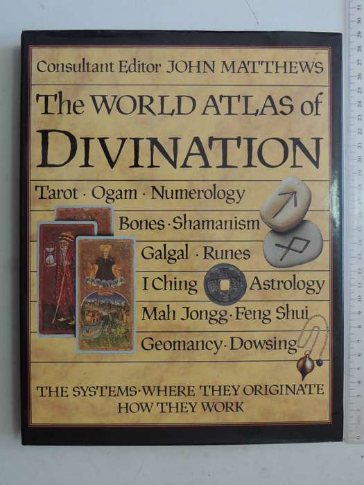 The World Atlas Of Divination: The Systems Where They Originate How They Work- ed John Matthews