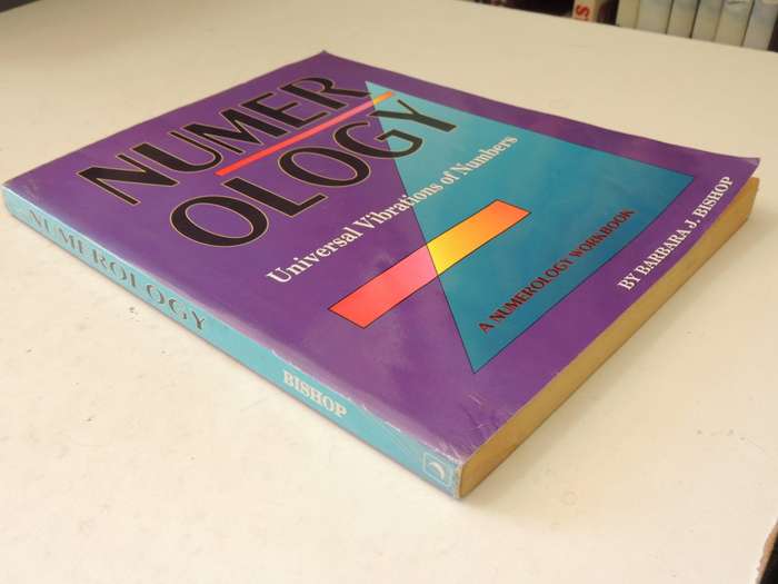 Numerology: Universal Vibrations Of Numbers (A Numerology Workbook)- Barbara J. Bishop
