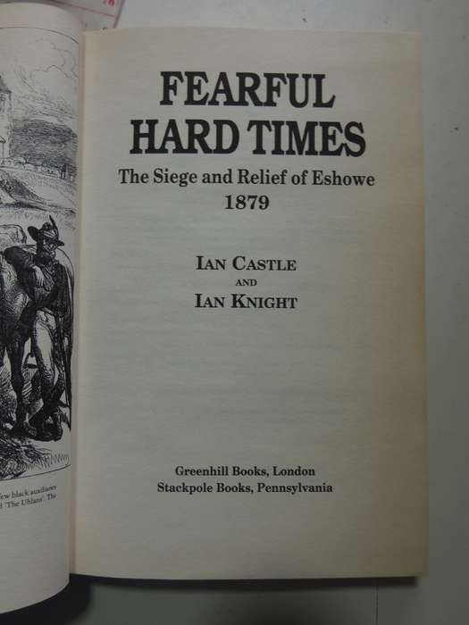 Fearful Hard Times: The Siege And Relief Of Eshowe, 1879 - Ian Castle & Ian Knight