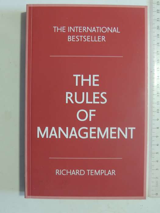 The Rules of Management - A Definitive Code for Managerial Success - Richard Templar