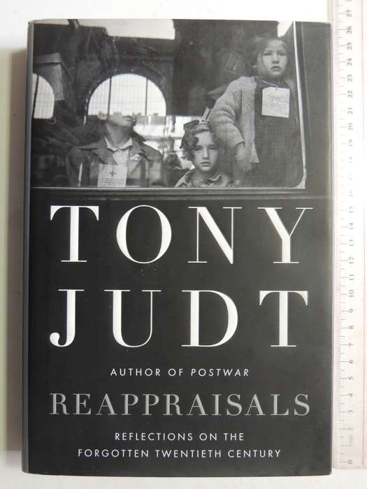 Reappraisals: Reflections On The Forgotten Twentieth Century  -Tony Judt