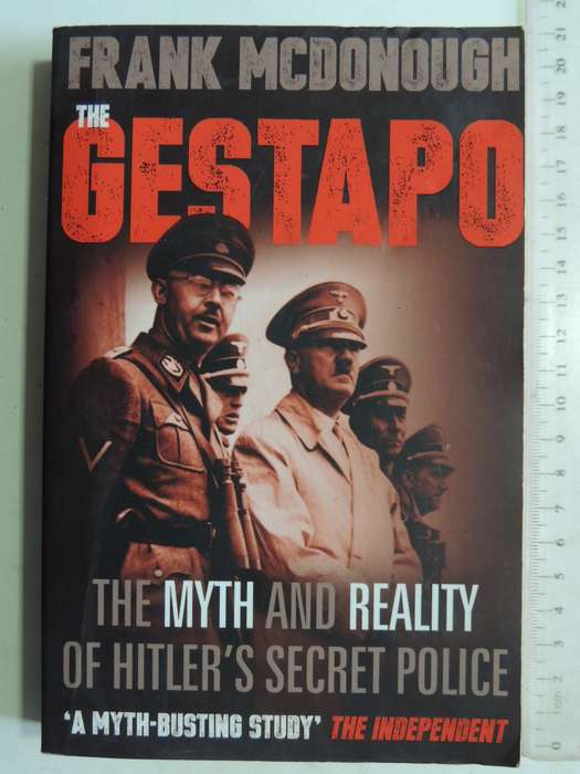 The Gestapo: The Myth And Reality Of Hitler's Secret Police - Frank McDonough