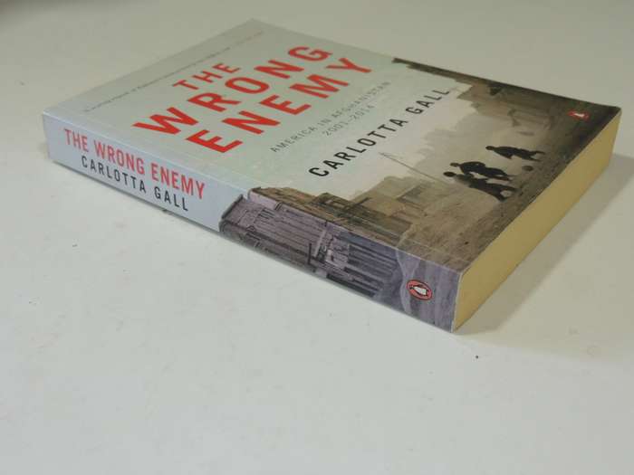 The Wrong Enemy: America In Afghanistan 2001-2014 - Carlotta Gall