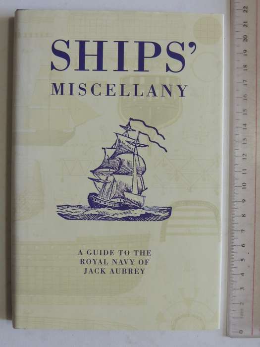 Ship's Miscellany: A Guide To The Royal Navy Of Jack Aubrey