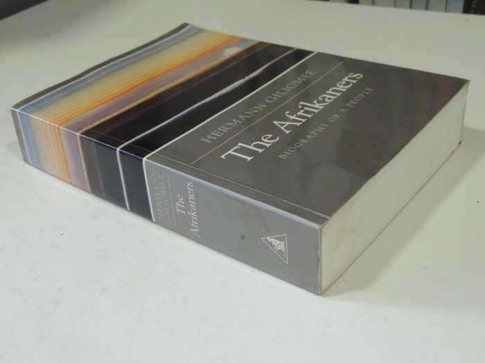 The Afrikaners: Biography Of A People- Hermann Giliomee