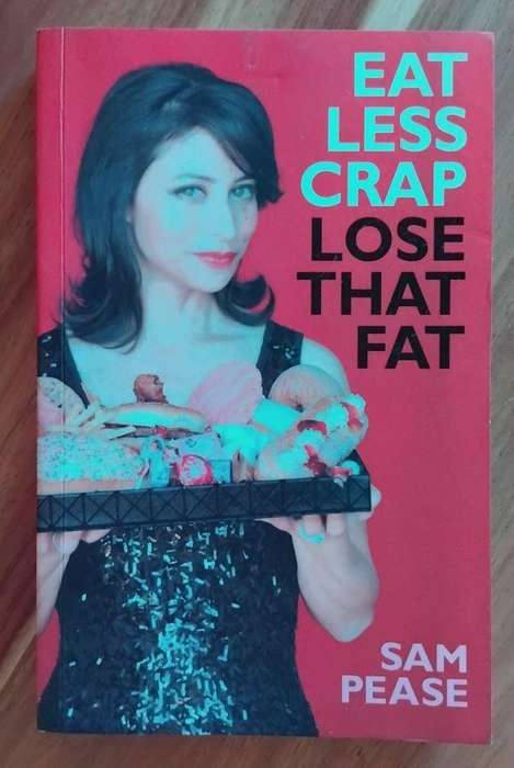 Eat less crap, lose that fat - Sam Pease