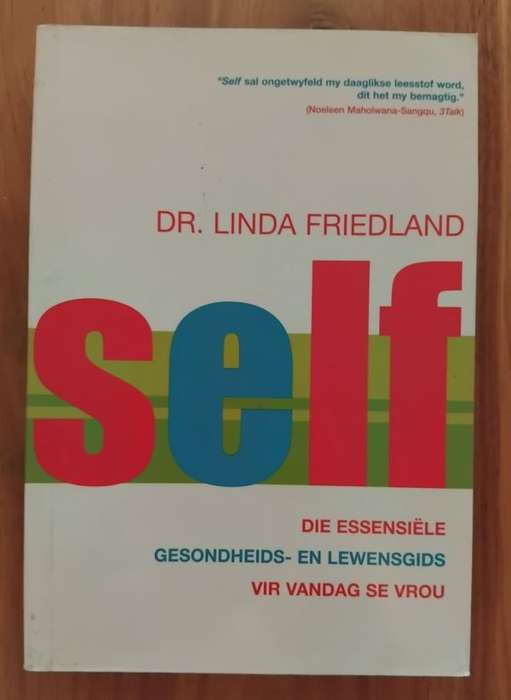 Self - Die Essensiele Gesondheids- en Lewensgids vir vandag se vrou - Dr Linda Friedland