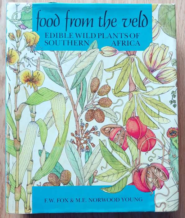 Food from the Veld - Edible wild plants of Southern Africa