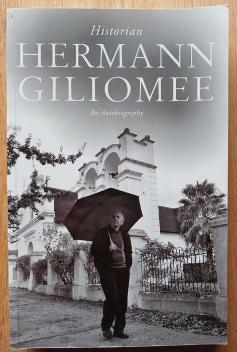 Hermann Giliomee: Historian - An Autobiography