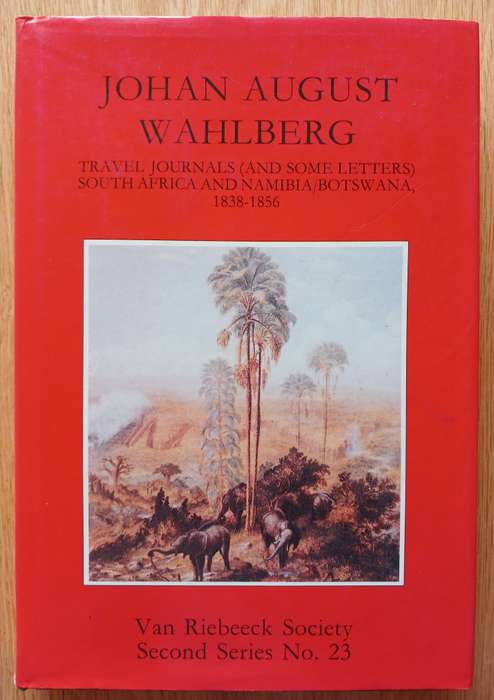 Johan August Wahlberg - Travel Journals (& some Letters) South Africa &Namibia/Botswana, 1838-1856