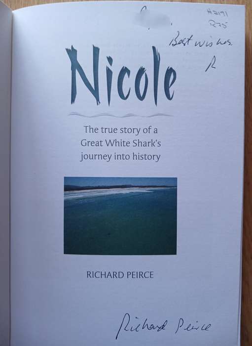 Nicole - The true story of a Great White Shark's journey into history by Richard Peirce