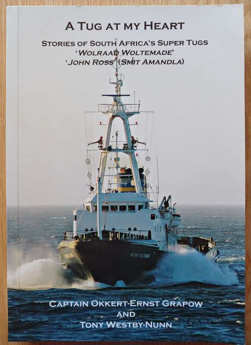 A Tug at my Heart - Stories of South Africa's Super Tugs 'Wolraad Wolteade" & 'John Ross (Smit Amand