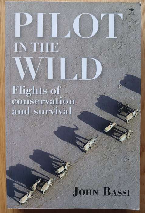 Pilot in the Wild - Flights of Conservation and Survival
