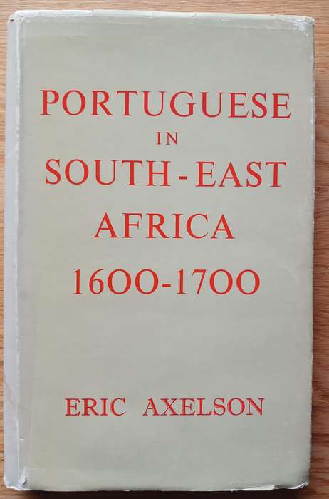 Portuguese in South-East Africa 1600-1700 by Eric Axelson