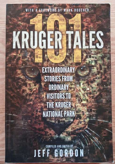 101 Kruger Tales - Extraordinary Stories from Ordinary Visitors to the Kruger National Park