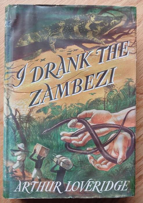 I drank the Zambezi by Arthur Overidge