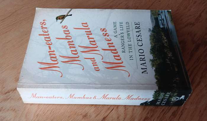 Man-eaters, Mambas and Marula Madness - A Game Ranger's life in the Lowveld