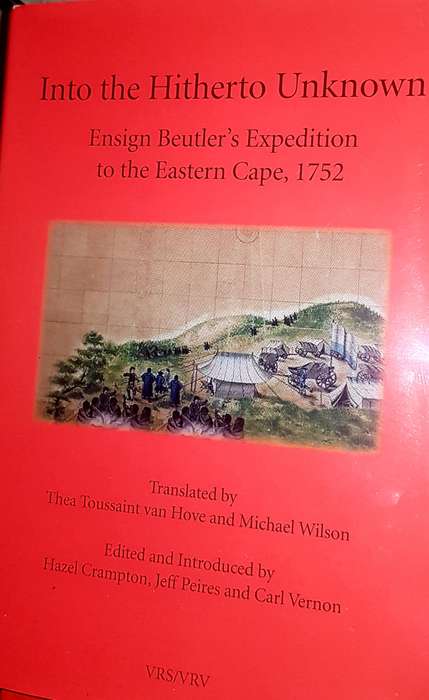 Into The Hitherto Unknown: Ensign Beutler's Expedition To THe Eastern Cape, 1752