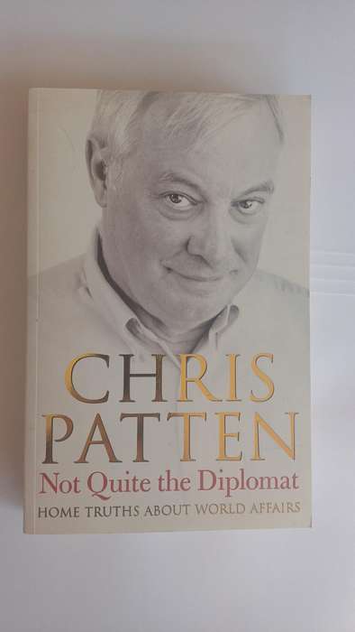 Not Quite the Diplomat:Home Truths About World Affairs by Christ Patten