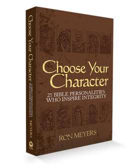 CHOOSE YOUR CHARACTER : 25 BIBLE PERSONALITIE by Ron Meyer