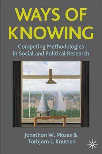 Ways of Knowing: Competing Methodologies in Social and Political Research by Jonathon Wa