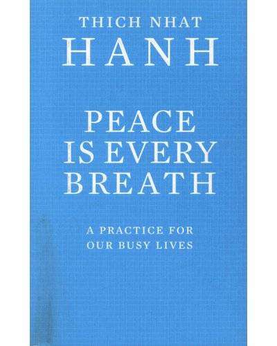 Peace Is Every Breath - A Practice For Our Busy Lives (Paperback) Thich Nhat Hanh