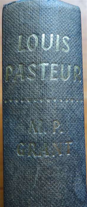 Louis Pasteur - Fighting Hero of Science - M.P Grant