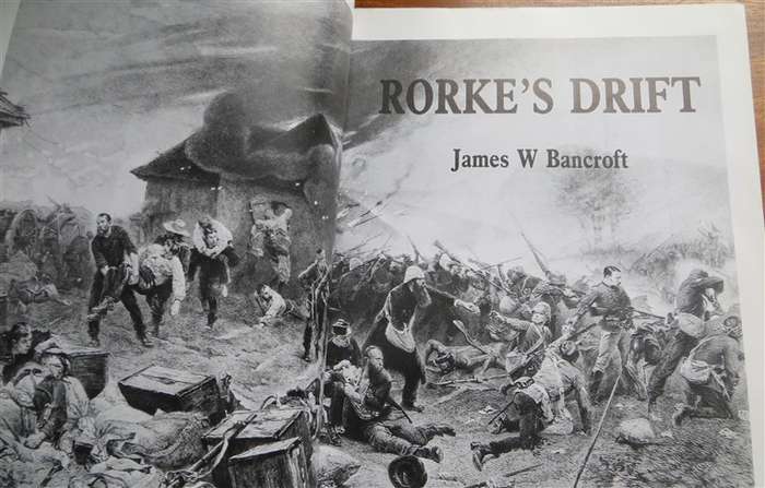 Rorke's Drift - The Zulu Wars - 1879 - James W Bancroft