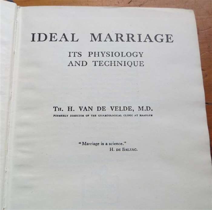 (1949) Ideal Marriage - Its Physiology & Technique 1st Ed. by Th. H.Van De Velde M.D
