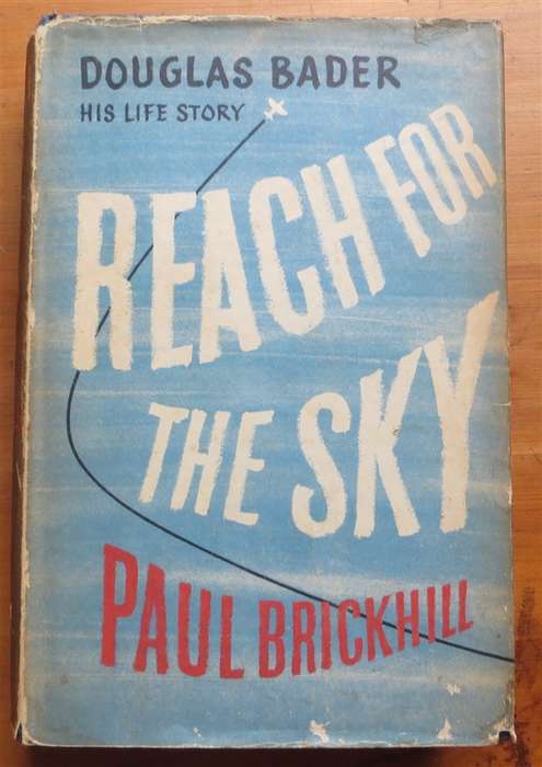 Reach for the Sky - Douglas Bader D,S.O D.F.C Story - Paul Brickhill