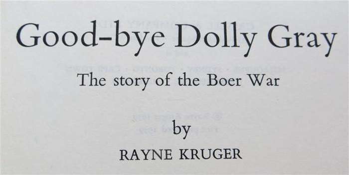 Good-bye Dolly Gray - 1st Ed.1959 - Rayne Kruger - Story of the Boer War