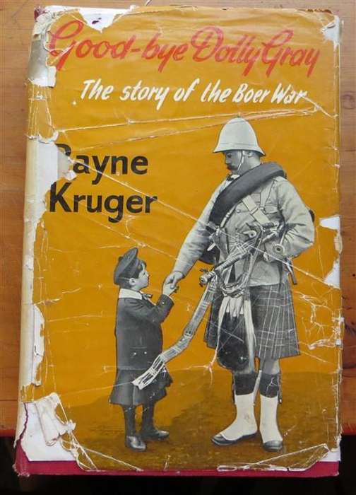 Good-bye Dolly Gray - 1st Ed.1959 - Rayne Kruger - Story of the Boer War