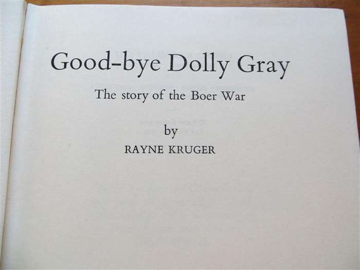 Good-bye Dolly Gray - 1st Ed.1959 - Rayne Kruger - Story of the Boer War