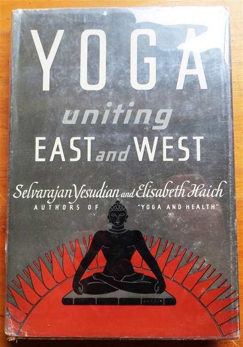 Yoga Uniting East & West - Selvarajan Yesudian & Elisabeth Haisch - See pics for Condition
