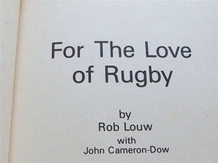 Rob Louw - For the Love of Rugby - John Cameron-Dow 1987