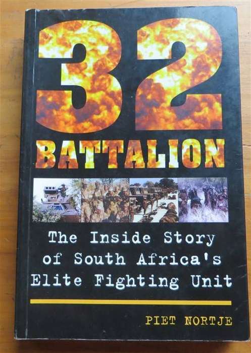 32 Battalion - Piet Nortje - The inside story of SA's Elite fighting Battalion
